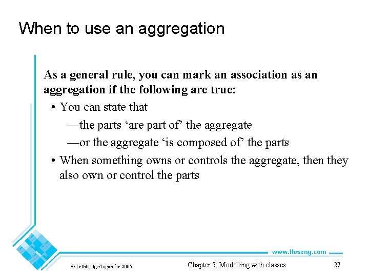 When to use an aggregation As a general rule, you can mark an association