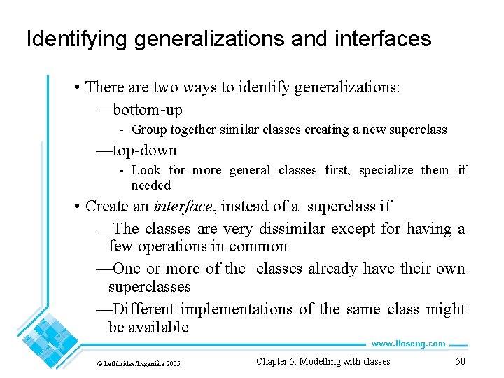 Identifying generalizations and interfaces • There are two ways to identify generalizations: —bottom-up -