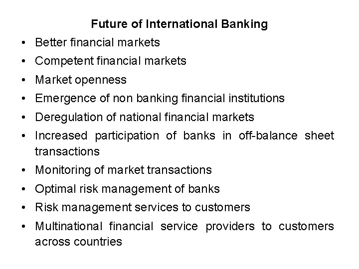 Future of International Banking • Better financial markets • Competent financial markets • Market