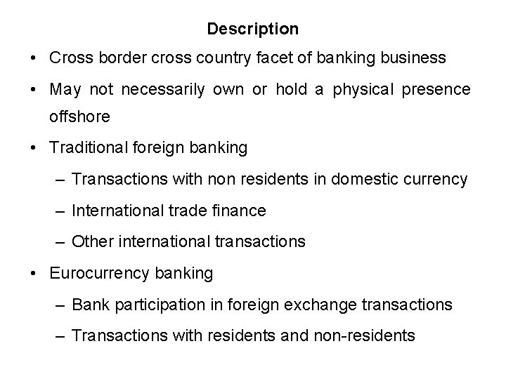 Description • Cross border cross country facet of banking business • May not necessarily