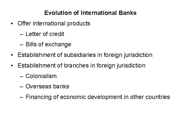 Evolution of International Banks • Offer international products – Letter of credit – Bills