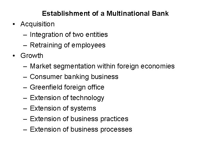 Establishment of a Multinational Bank • Acquisition – Integration of two entities – Retraining