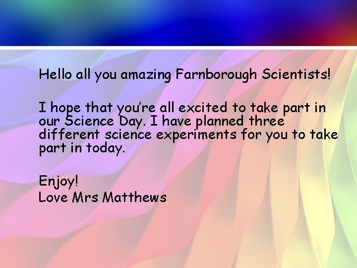 Hello all you amazing Farnborough Scientists! I hope that you’re all excited to take