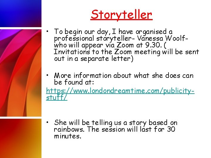 Storyteller • To begin our day, I have organised a professional storyteller- Vanessa Woolfwho