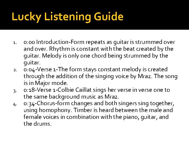 Lucky Listening Guide 1. 2. 3. 4. 0: 00 Introduction-Form repeats as guitar is