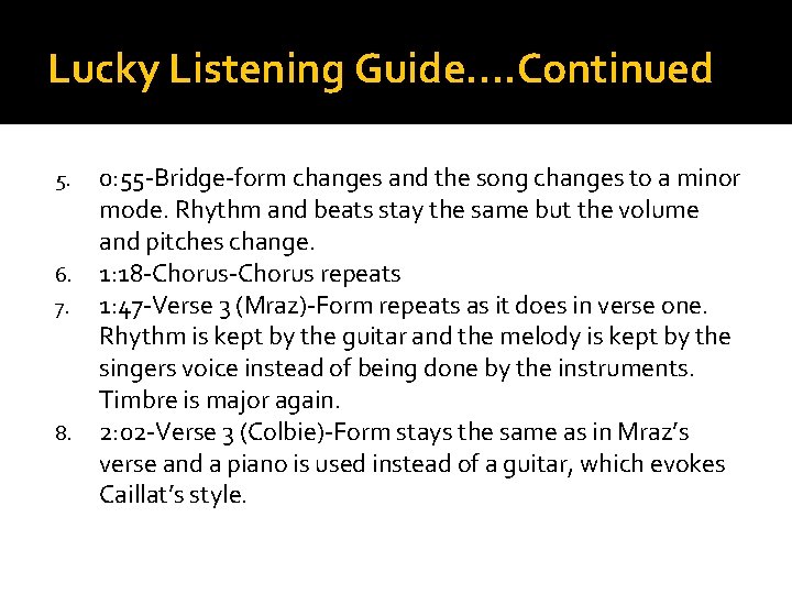 Lucky Listening Guide…. Continued 5. 6. 7. 8. 0: 55 -Bridge-form changes and the