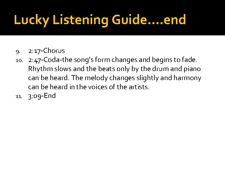 Lucky Listening Guide…. end 2: 17 -Chorus 2: 47 -Coda-the song’s form changes and