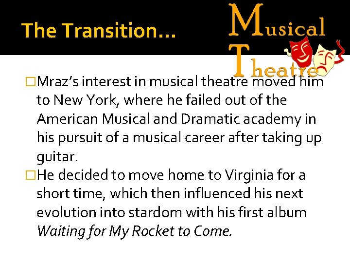 The Transition… �Mraz’s interest in musical theatre moved him to New York, where he