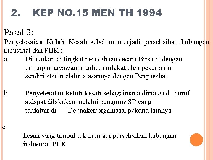 2. KEP NO. 15 MEN TH 1994 Pasal 3: Penyelesaian Keluh Kesah sebelum menjadi
