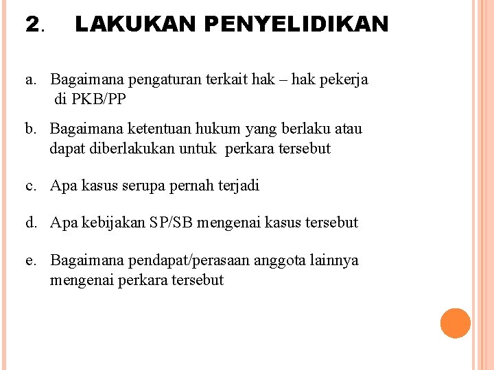 2. LAKUKAN PENYELIDIKAN a. Bagaimana pengaturan terkait hak – hak pekerja di PKB/PP b.