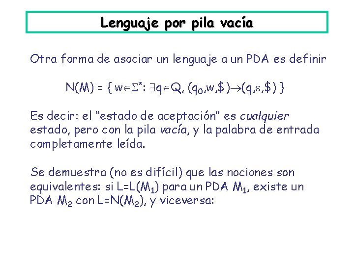 Lenguaje por pila vacía Otra forma de asociar un lenguaje a un PDA es