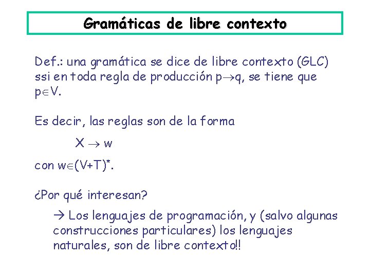 Gramáticas de libre contexto Def. : una gramática se dice de libre contexto (GLC)