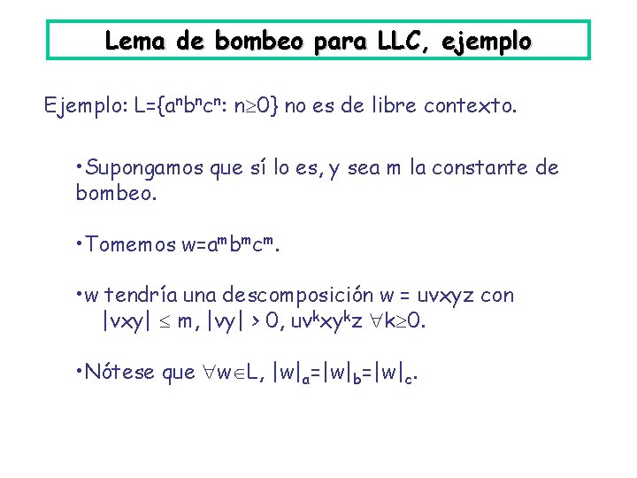 Lema de bombeo para LLC, ejemplo Ejemplo: L={anbncn: n 0} no es de libre