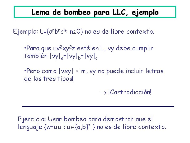 Lema de bombeo para LLC, ejemplo Ejemplo: L={anbncn: n 0} no es de libre