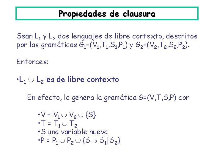 Propiedades de clausura Sean L 1 y L 2 dos lenguajes de libre contexto,