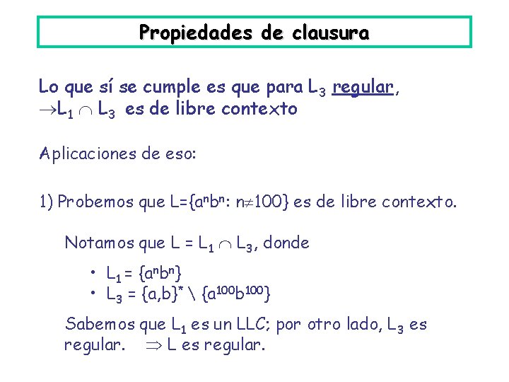 Propiedades de clausura Lo que sí se cumple es que para L 3 regular,