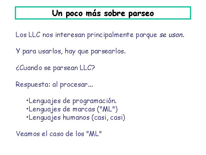 Un poco más sobre parseo Los LLC nos interesan principalmente porque se usan. Y