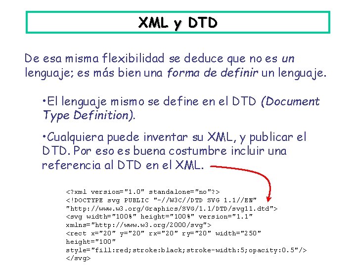 XML y DTD De esa misma flexibilidad se deduce que no es un lenguaje;