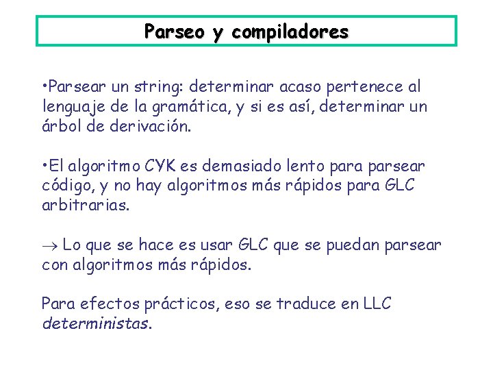 Parseo y compiladores • Parsear un string: determinar acaso pertenece al lenguaje de la