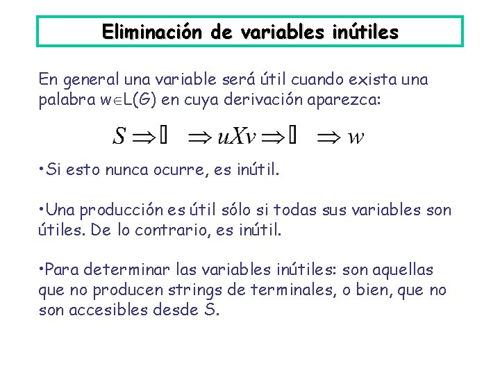 Eliminación de variables inútiles En general una variable será útil cuando exista una palabra