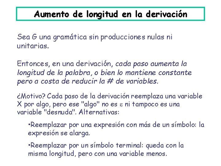 Aumento de longitud en la derivación Sea G una gramática sin producciones nulas ni