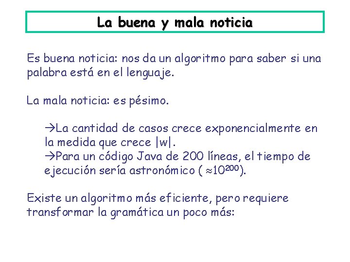 La buena y mala noticia Es buena noticia: nos da un algoritmo para saber