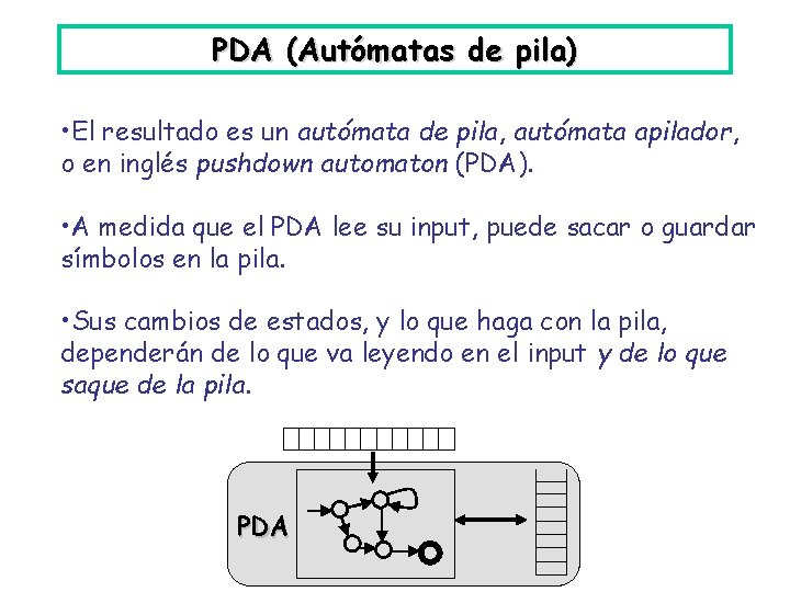 PDA (Autómatas de pila) • El resultado es un autómata de pila, autómata apilador,
