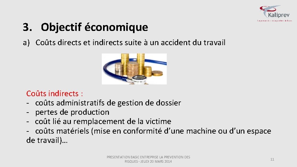 3. Objectif économique a) Coûts directs et indirects suite à un accident du travail