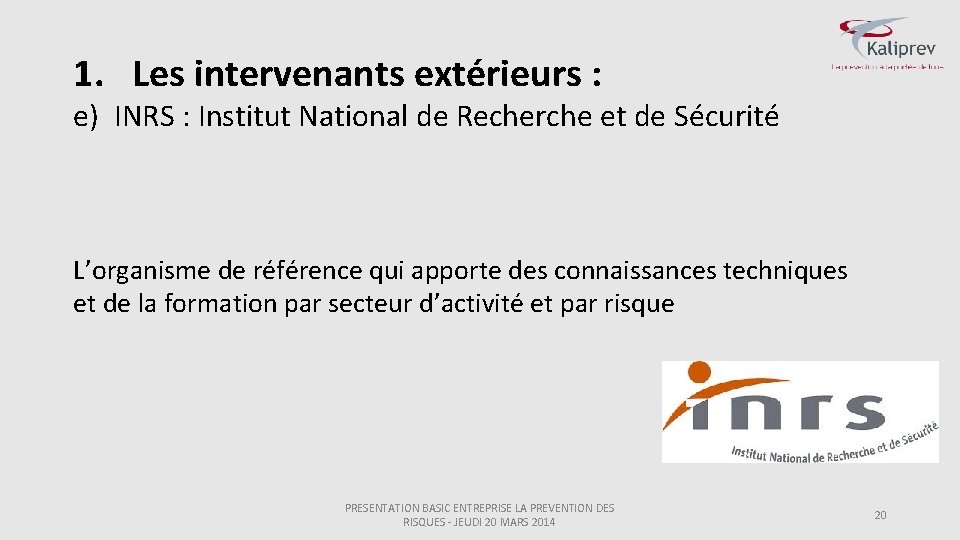 1. Les intervenants extérieurs : e) INRS : Institut National de Recherche et de