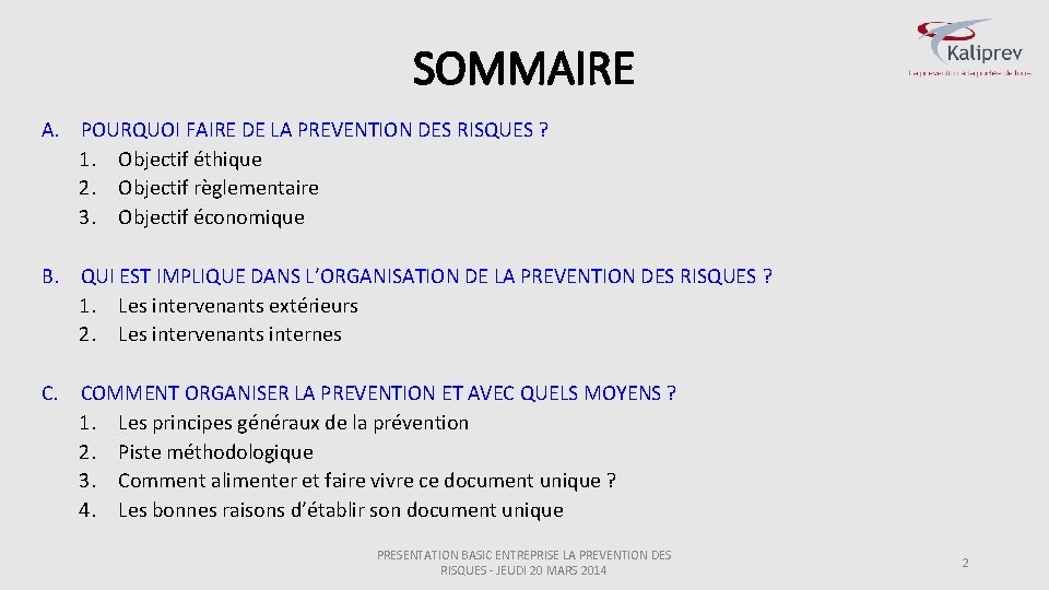 SOMMAIRE A. POURQUOI FAIRE DE LA PREVENTION DES RISQUES ? 1. Objectif éthique 2.