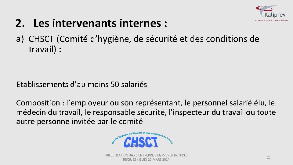 2. Les intervenants internes : a) CHSCT (Comité d’hygiène, de sécurité et des conditions