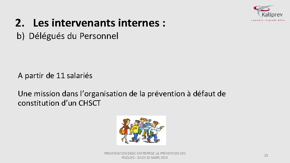 2. Les intervenants internes : b) Délégués du Personnel A partir de 11 salariés