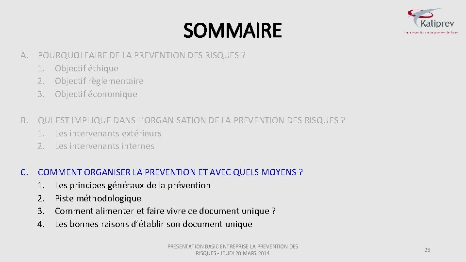 SOMMAIRE A. POURQUOI FAIRE DE LA PREVENTION DES RISQUES ? 1. Objectif éthique 2.
