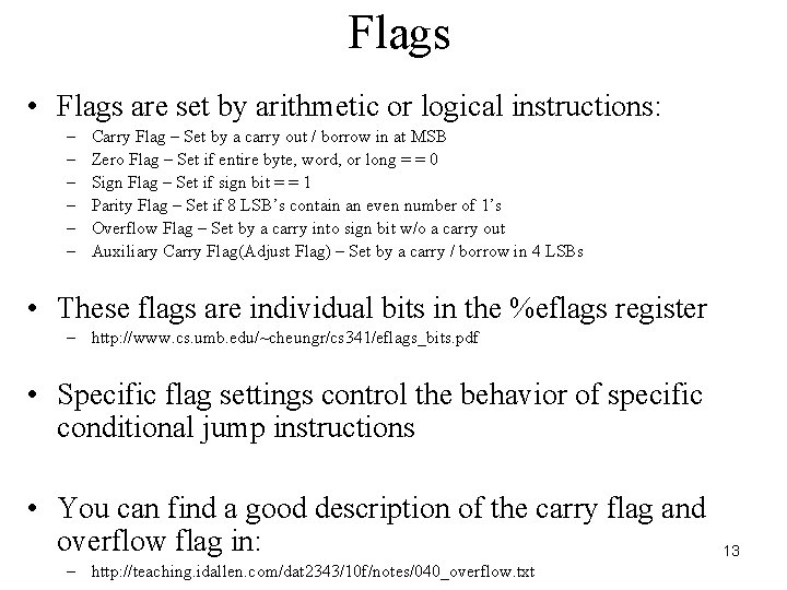Flags • Flags are set by arithmetic or logical instructions: – – – Carry Flags • Flags are set by arithmetic or logical instructions: – – – Carry