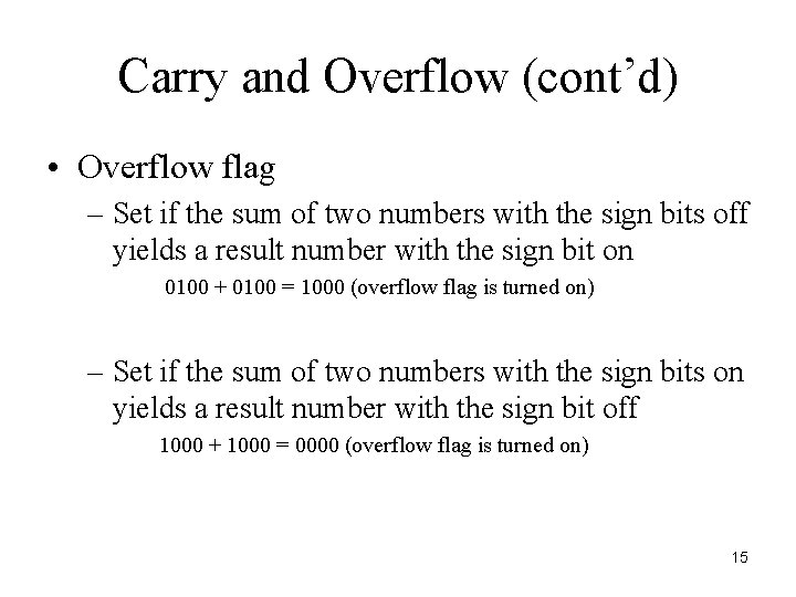 Carry and Overflow (cont’d) • Overflow flag – Set if the sum of two Carry and Overflow (cont’d) • Overflow flag – Set if the sum of two