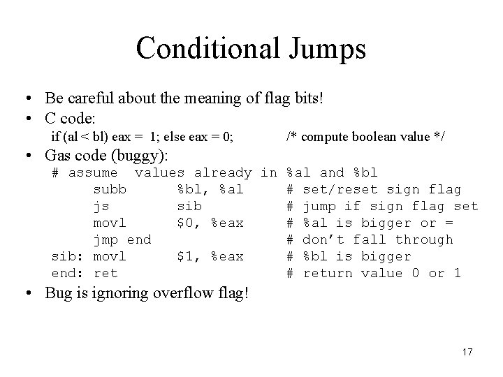 Conditional Jumps • Be careful about the meaning of flag bits! • C code: Conditional Jumps • Be careful about the meaning of flag bits! • C code: