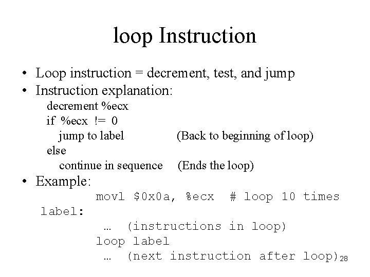 loop Instruction • Loop instruction = decrement, test, and jump • Instruction explanation: decrement loop Instruction • Loop instruction = decrement, test, and jump • Instruction explanation: decrement