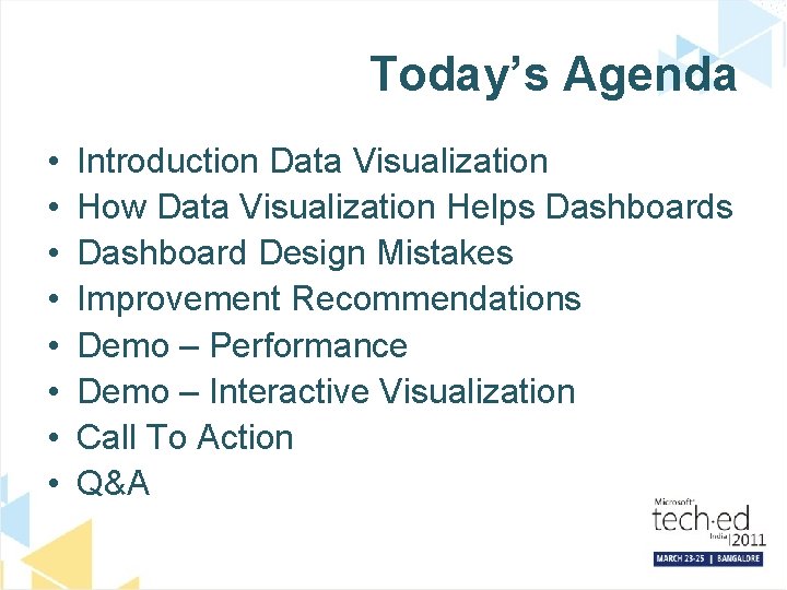 Today’s Agenda • • Introduction Data Visualization How Data Visualization Helps Dashboard Design Mistakes