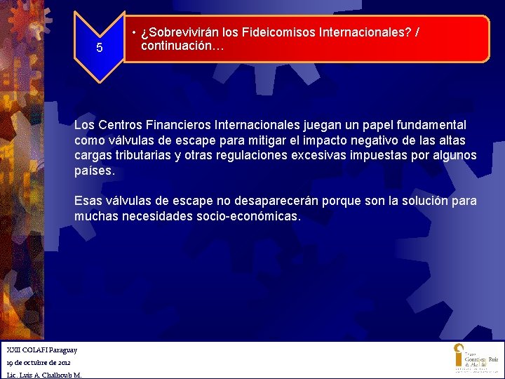 5 • ¿Sobrevivirán los Fideicomisos Internacionales? / continuación… Los Centros Financieros Internacionales juegan un