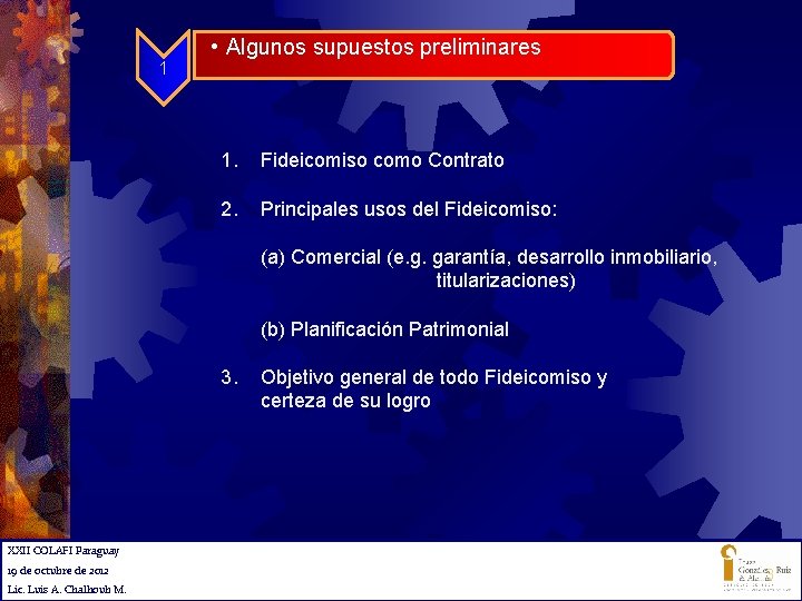 1 • Algunos supuestos preliminares 1. Fideicomiso como Contrato 2. Principales usos del Fideicomiso: