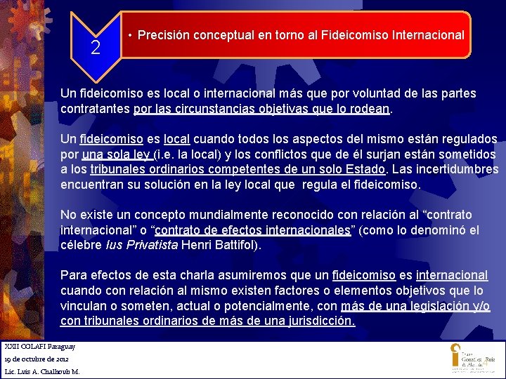 2 • Precisión conceptual en torno al Fideicomiso Internacional Un fideicomiso es local o