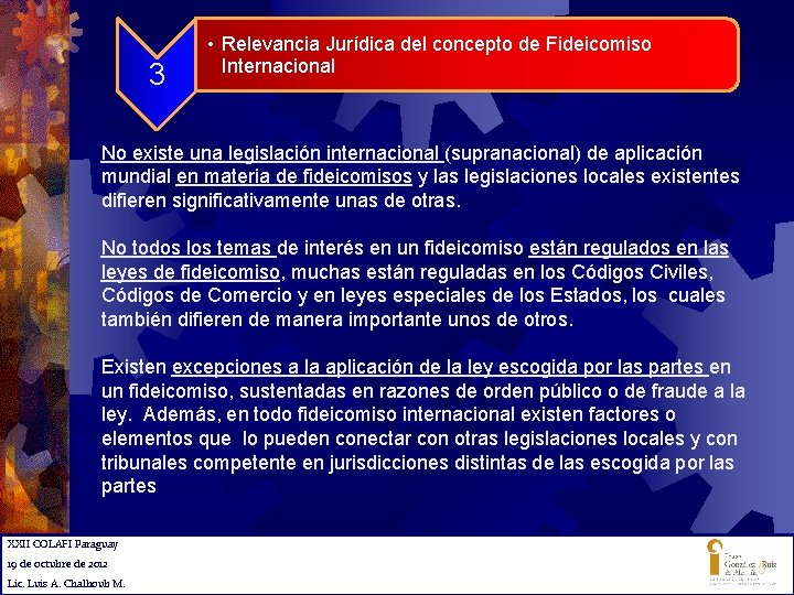 3 • Relevancia Jurídica del concepto de Fideicomiso Internacional No existe una legislación internacional