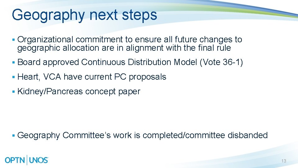 Geography next steps § Organizational commitment to ensure all future changes to geographic allocation