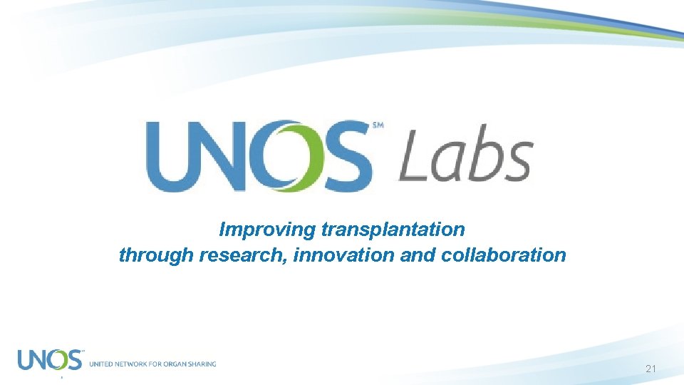 Improving transplantation through research, innovation and collaboration 21 