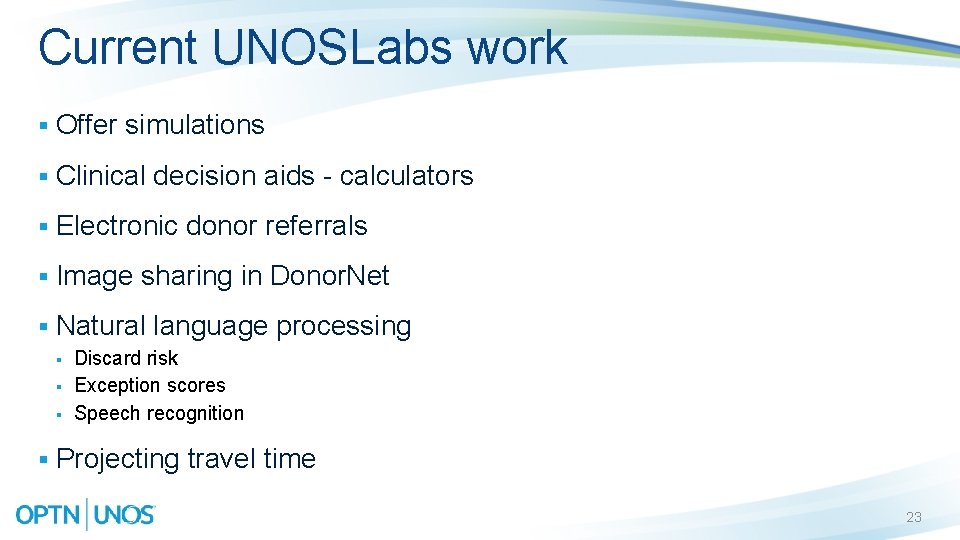 Current UNOSLabs work § Offer simulations § Clinical decision aids - calculators § Electronic