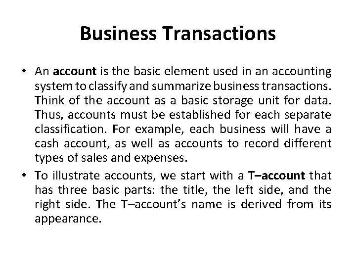 Business Transactions • An account is the basic element used in an accounting system