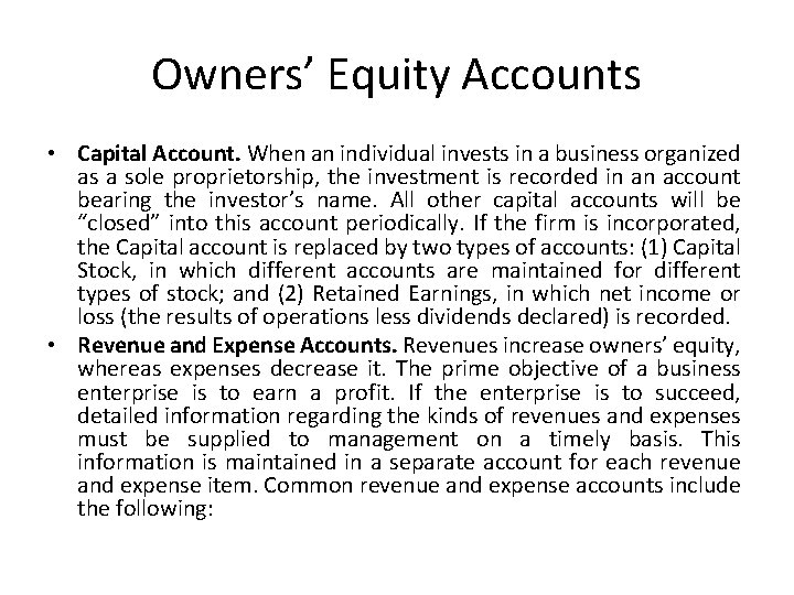 Owners’ Equity Accounts • Capital Account. When an individual invests in a business organized