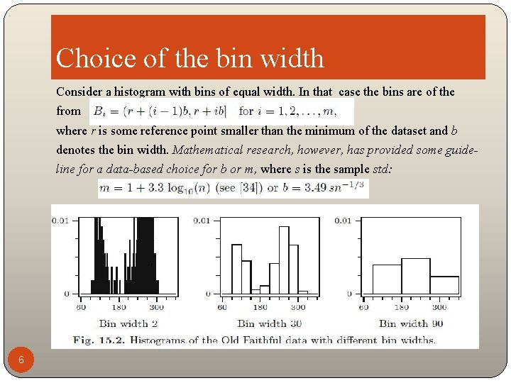 Choice of the bin width Consider a histogram with bins of equal width. In