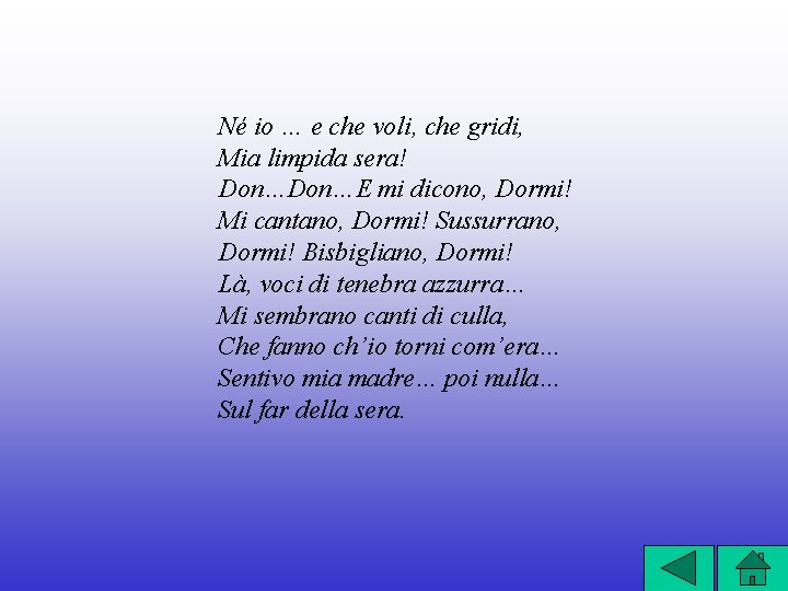 Né io … e che voli, che gridi, Mia limpida sera! Don…E mi dicono,