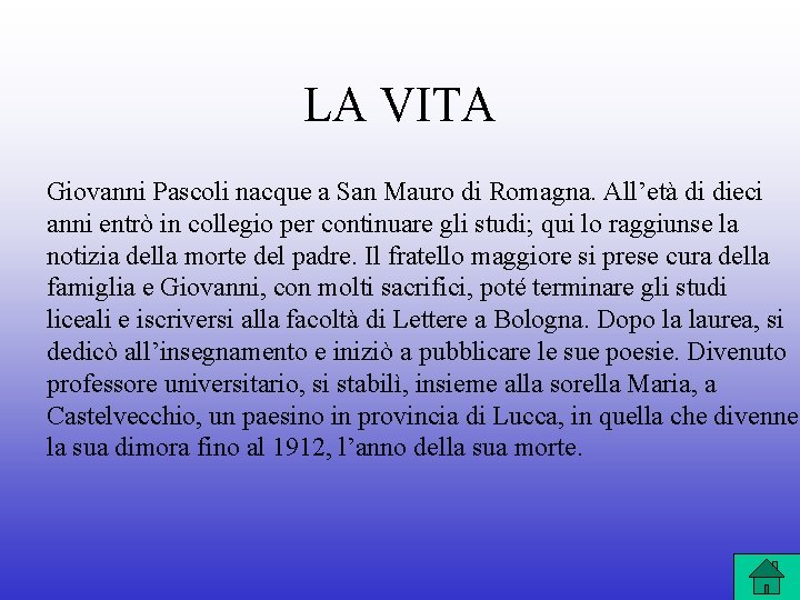 LA VITA Giovanni Pascoli nacque a San Mauro di Romagna. All’età di dieci anni